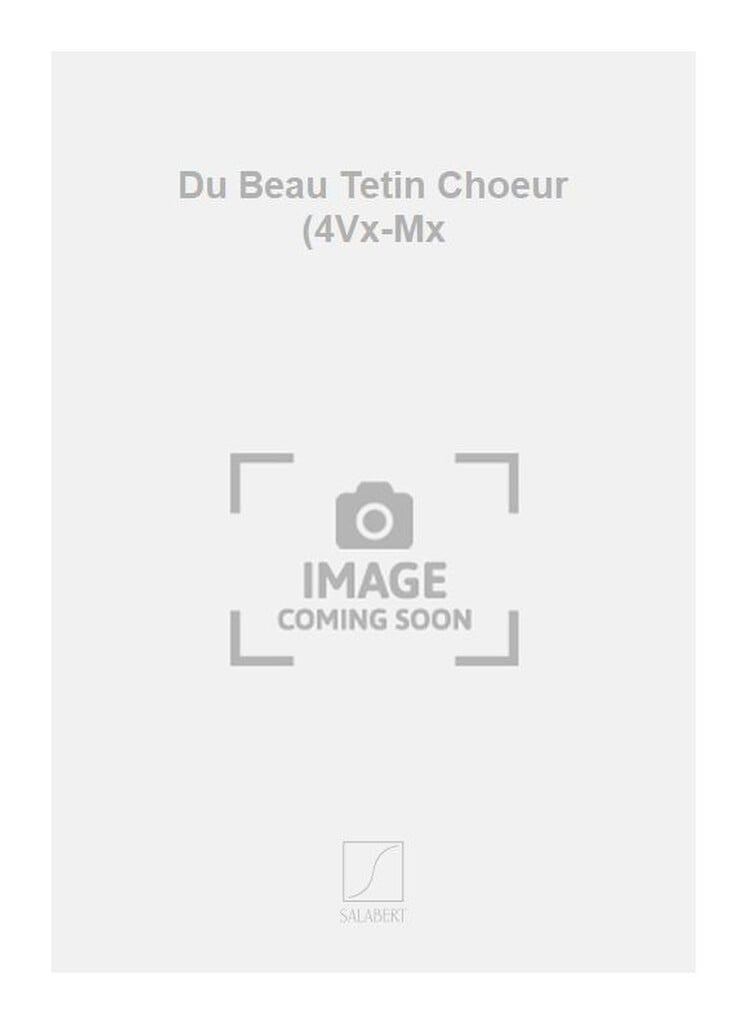 Du Beau Tetin Choeur (4Vx-Mx
